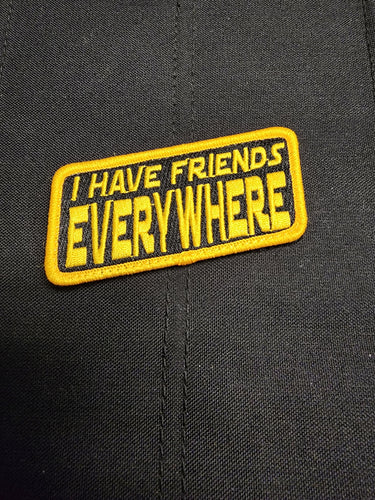 I Have Friends Everywhere Patch