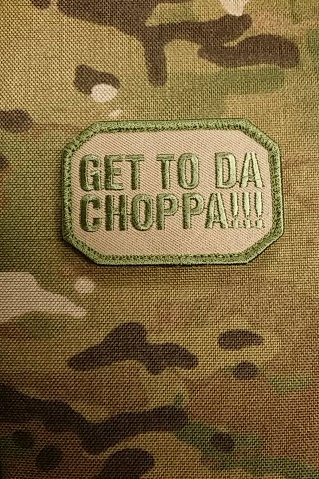 Get to Da Choppa!!!